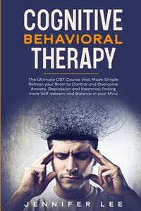 Cognitive Behavioral Therapy di Jennifer Lee edito da Liquidiz ltd
