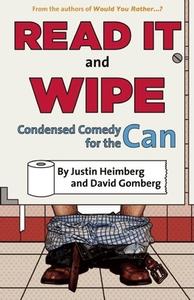 Would You Rather...?'s Read It and Wipe: Condensed Comedy for the Can di Justin Heimberg, David Gomberg edito da SEVEN FOOTER PR