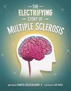 The Electrifying Story of Multiple Sclerosis di Vanita Oelschlager edito da VANITA BOOKS