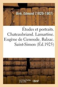 tudes Et Portraits. Chateaubriand. Lamartine. Eug ne de Genoude. Balzac. Saint-Simon di Bire-E edito da Hachette Livre - BNF