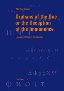 Orphans of the One or the Deception of the Immanence di Alba Papa-Grimaldi edito da Lang, Peter