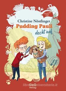 Pudding Pauli deckt auf di Christine Nöstlinger edito da G&G Verlagsges.