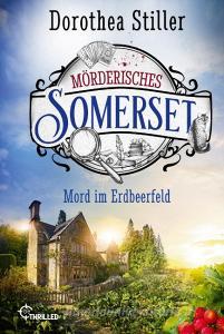 Mörderisches Somerset - Mord im Erdbeerfeld di Dorothea Stiller edito da Bastei Lübbe