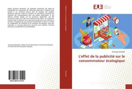 L'effet de la publicité sur le consommateur écologique di Soumaya Gharsalli edito da Editions universitaires europeennes EUE