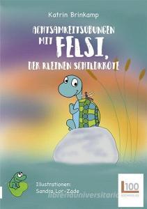 Achtsamkeitsübungen mit Felsi, der Schildkröte di Katrin Brinkamp edito da Buch Verlag Kempen