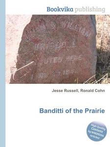 Banditti Of The Prairie di Jesse Russell, Ronald Cohn edito da Book On Demand Ltd.