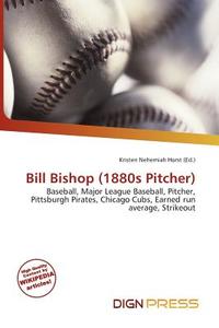 Bill Bishop (1880s Pitcher) edito da Dign Press