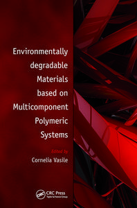 Environmentally Degradable Materials Based On Multicomponent Polymeric Systems di Cornelia Vasile edito da Brill