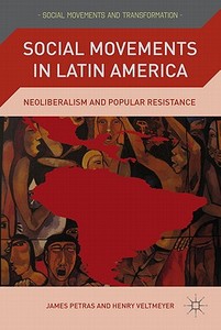 Social Movements in Latin America di James F. Petras, Henry Veltmeyer edito da Palgrave Macmillan