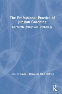 The Professional Practice Of Jungian Coaching edito da Taylor & Francis Ltd