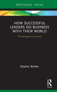 How Successful Leaders Do Business With Their World di Stephen Barden edito da Taylor & Francis Ltd