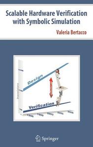 Scalable Hardware Verification with Symbolic Simulation di Valeria Bertacco edito da SPRINGER NATURE