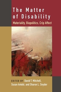 The Matter of Disability edito da University of Michigan Press