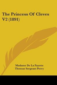 The Princess of Cleves V2 (1891) di Madame De La Fayette edito da Kessinger Publishing