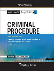Casenote Legal Briefs: Criminal Procedure, Keyed to Kamisar, Lafave, Israel, King, & Kerr's Modern Criminal Procedure, 12th Ed. di Casenotes, Casenote Legal Briefs edito da Aspen Publishers