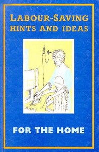 Labour Saving Hints And Ideas For The Home edito da Pryor Publications