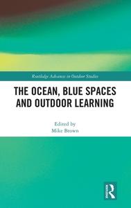 The Ocean, Blue Spaces And Outdoor Learning edito da Taylor & Francis Ltd