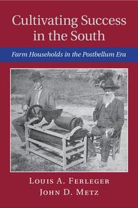 Cultivating Success in the South di Louis A. Ferleger edito da Cambridge University Press