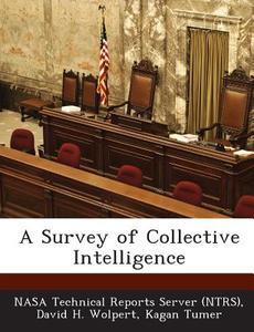 A Survey Of Collective Intelligence di David H Wolpert, Kagan Tumer edito da Bibliogov
