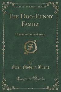 The Doo-funny Family di Mary Modena Burns edito da Forgotten Books