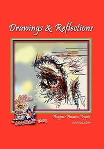 Drawings & Reflections di Wagner Anarca ''Papis'' edito da Xlibris Corporation