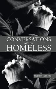 Conversations with the Homeless di Stephen Pernotto edito da Steve Pernotto Publications