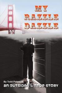 My Razzle Dazzle di Todd Peterson edito da Iuniverse