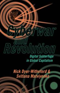 Cyberwar and Revolution di Nick Dyer-Witheford, Svitlana Matviyenko edito da University of Minnesota Press