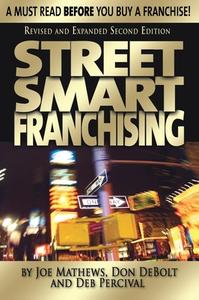 Street Smart Franchising: A Must Read Before You Buy a Franchise! di Joe Mathews edito da McGraw-Hill Education