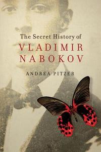 The Secret History of Vladimir Nabakov di Andrea Pitzer edito da Pegasus