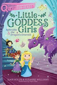 Aphrodite & the Dragon's Emerald: Little Goddess Girls 11 di Joan Holub, Suzanne Williams edito da ALADDIN