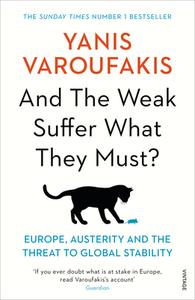 And the Weak Suffer What They Must? di Yanis Varoufakis edito da Random House UK Ltd