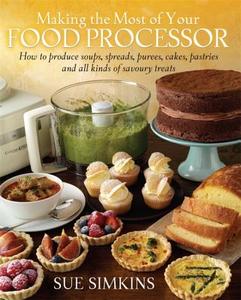 Making the Most of Your Food Processor di Sue Simkins edito da Little, Brown Book Group
