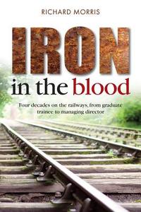 Iron In The Blood di University Richard Morris edito da Mereo Books