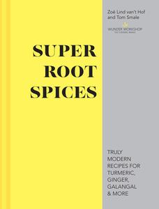 Super Root Spices di Zoe Lind van't Hof, Thomas Smale edito da Pavilion Books