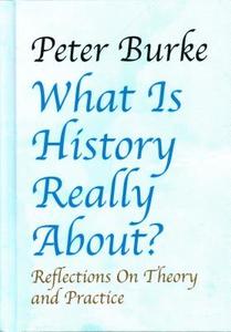 What is History Really About? di Peter Burke edito da Edward Everett Root