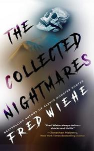 The Collected Nightmares di Fred Wiehe edito da BLACK BED SHEETS BOOKS
