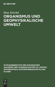 Organismus und geophysikalische Umwelt di Hans Drischel edito da De Gruyter