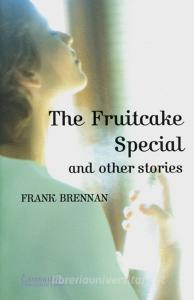 The Fruitcake special and other stories di Frank Brennan edito da Klett Sprachen GmbH