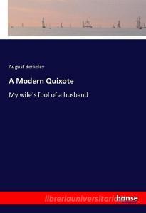 A Modern Quixote di August Berkeley edito da hansebooks