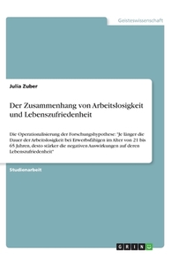 Der Zusammenhang von Arbeitslosigkeit und Lebenszufriedenheit di Julia Zuber edito da GRIN Verlag