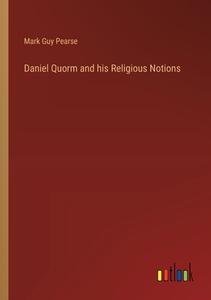 Daniel Quorm and his Religious Notions di Mark Guy Pearse edito da Outlook Verlag