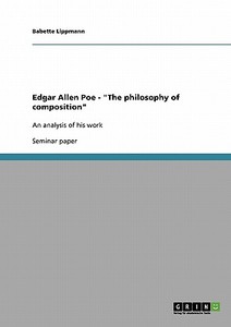 Edgar Allen Poe - "The philosophy of composition" di Babette Lippmann edito da GRIN Verlag