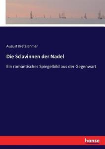 Die Sclavinnen der Nadel di August Kretzschmar edito da hansebooks