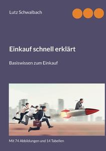 Einkauf schnell erklärt di Lutz Schwalbach edito da Books on Demand