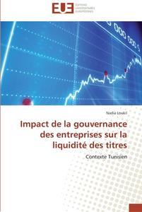 Impact de la gouvernance des entreprises sur la liquidité des titres di Nadia Loukil edito da Editions universitaires europeennes EUE