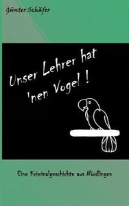 Unser Lehrer hat 'nen Vogel di Günter Schäfer edito da Books on Demand