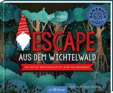 Escape aus dem Wichtelwald di Gesa Louise Füßle edito da Ars Edition GmbH