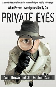 Private Eyes What Private Investigators Really Do di Sam Brown, Gini Graham Scott edito da ISHI PR