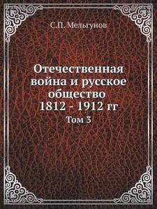 Otechestvennaya Vojna I Russkoe Obschestvo 1812 - 1912 Gg Tom 3 di S P Melgunov edito da Book On Demand Ltd.